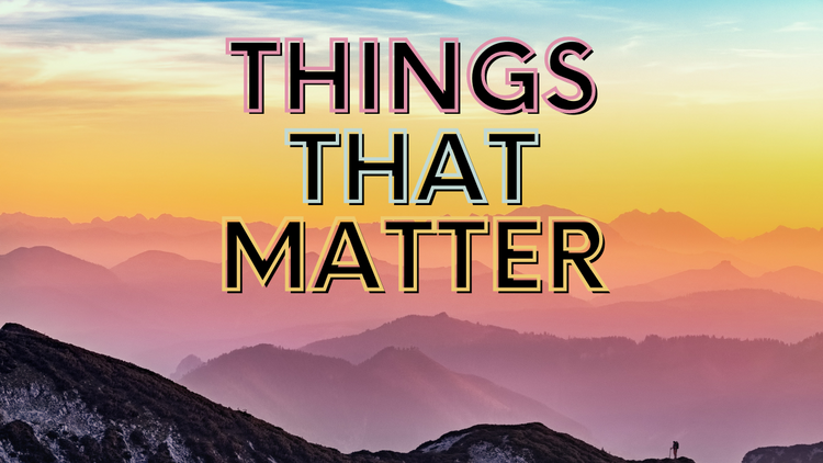 Things That Matter