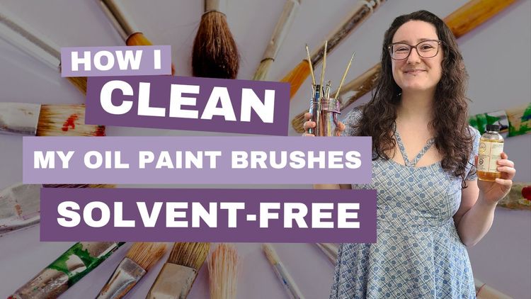 How I Clean My Oil Paint Brushes Without Toxic Solvents