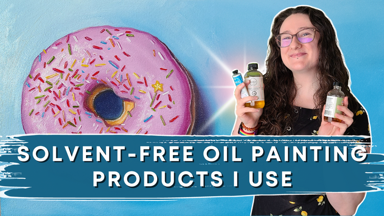 Solvent Free Oil Painting Products I Use